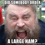 did-somebody-order-a-large-ham.jpg
